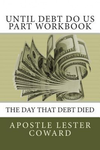 Boek Until Debt Do Us Part Workbook: The Day That Debt Died Apostle Lester Coward