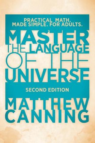 Libro Master the Language of the Universe: Practical Math. Made Simple. For Adults. Matthew Canning