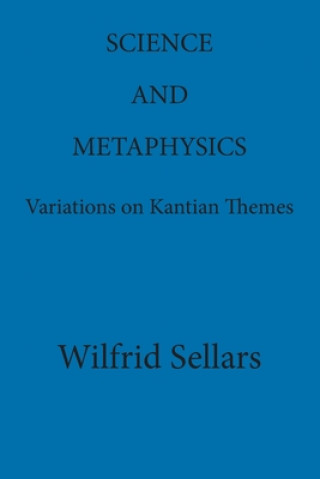 Carte Science and Metaphysics: Variations on Kantian Themes Wilfrid Sellars