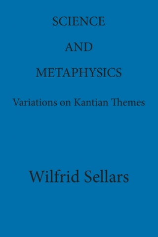 Buch Science and Metaphysics: Variations on Kantian Themes Wilfrid Sellars