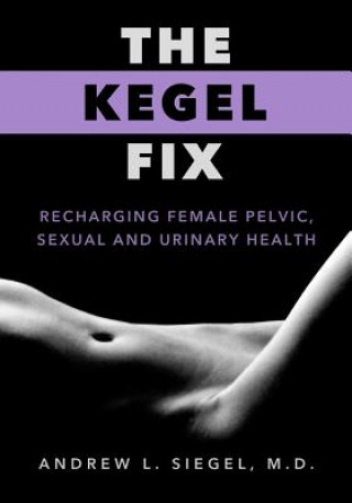 Kniha Kegel Fix Andrew L Siegel MD