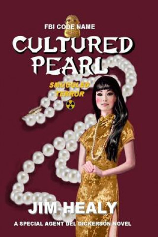 Kniha FBI Code Name: Cultured Pearl: Smuggled Terror Jim Healy