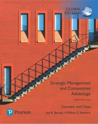 Книга Strategic Management and Competitive Advantage: Concepts and Cases, Global Edition Jay B. Barney