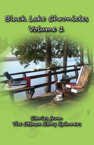 Carte Black Lake Chronicles Volume 1: The Ottawa Story Spinners Anne Raina