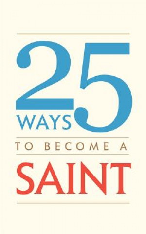 Knjiga 25 Ways to Become a Saint Tan Books