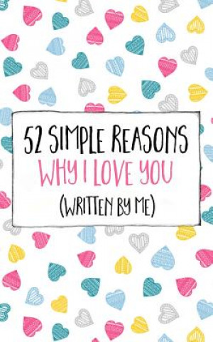 Carte 52 Simple Reasons Why I Love You (Written by Me) Jim Erskine