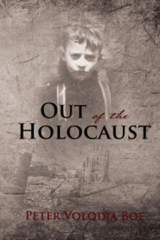 Könyv Out of the Holocaust Peter Volodja Boe