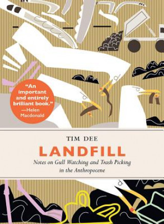 Książka Landfill: Notes on Gull Watching and Trash Picking in the Anthropocene Tim Dee