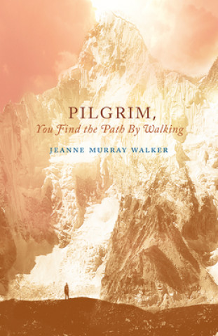 Carte Pilgrim, You Find the Path by Walking Jeanne Murray Walker