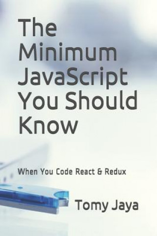 Βιβλίο The Minimum JavaScript You Should Know When You Code React & Redux Tomy Jaya