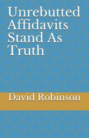 Carte Unrebutted Affidavits Stand as Truth David E Robinson