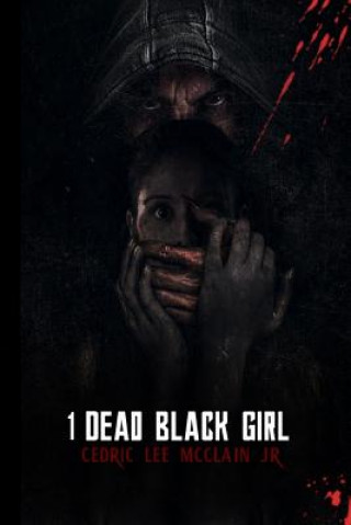 Boek 1 Dead Black Girl: A Short Story Mr Cedric Lee McClain Jr