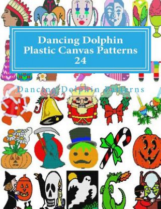 Knjiga Dancing Dolphin Plastic Canvas Patterns 24: DancingDolphinPatterns.com Dancing Dolphin Patterns