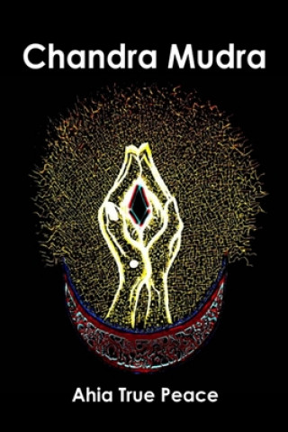 Kniha Chandra Mudra Ahia True Peace