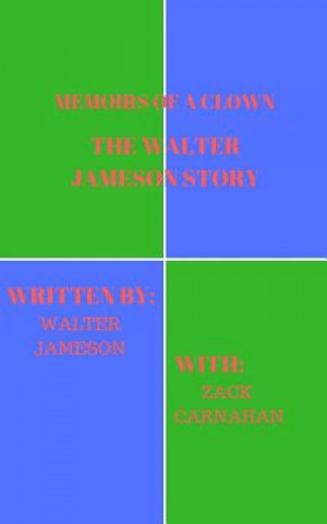 Kniha Memoirs of a Clown the Walter Jameson Story Zack Carnahan