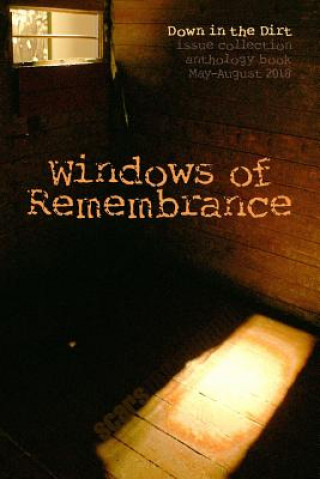 Kniha Windows of Remembrance: Down in the Dirt Magazine May-August 2018 Issue Collection Book Allan Onik