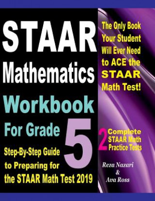 Książka STAAR Mathematics Workbook For Grade 5: Step-By-Step Guide to Preparing for the STAAR Math Test 2019 Reza Nazari