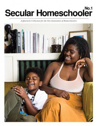 Kniha Secular Homeschooler Magazine Issue One: A Quarterly Collection for the New Generation of Homeschoolers E M Stone