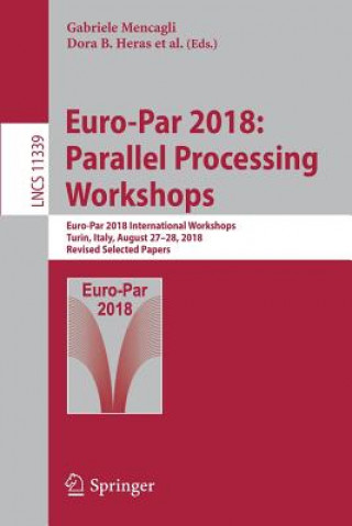 Könyv Euro-Par 2018: Parallel Processing Workshops Gabriele Mencagli