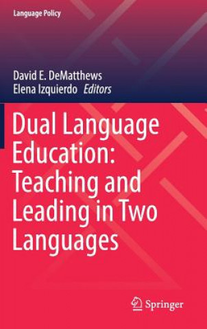 Книга Dual Language Education: Teaching and Leading in Two Languages David E. Dematthews