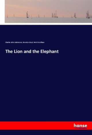 Carte The Lion and the Elephant Charles John Andersson
