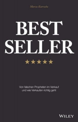Книга Best Seller - Von falschen Propheten im Verkauf un d wie Verkaufen richtig geht Marcus Kutrzeba