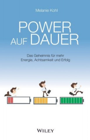 Knjiga Power auf dauer - Das Geheimnis fur mehr Energie, Achtsamkeit und Erfolg Melanie Kohl