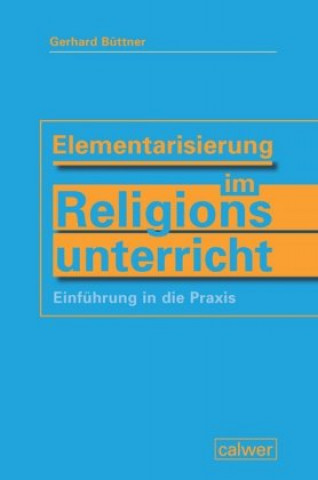 Kniha Elementarisierung im Religionsunterricht Gerhard Büttner