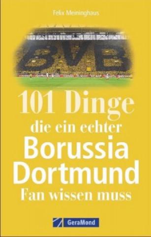 Könyv 101 Dinge, die ein echter Borussia-Dortmund-Fan wissen muss Felix Meininghaus