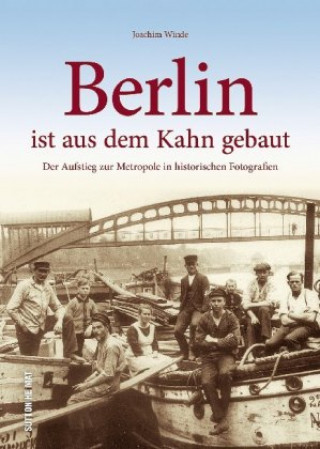 Könyv Berlin ist aus dem Kahn gebaut Joachim Winde