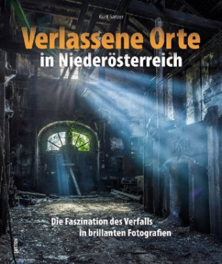 Könyv Verlassene Orte in Niederösterreich Kurt Satzer