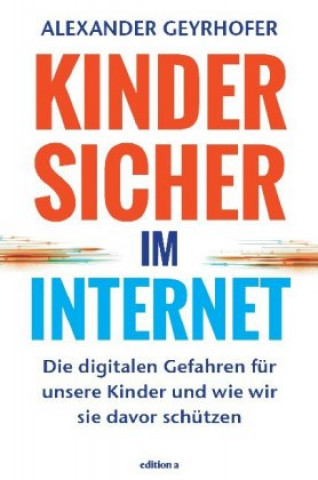 Kniha Kinder sicher im Internet Alexander Geyrhofer