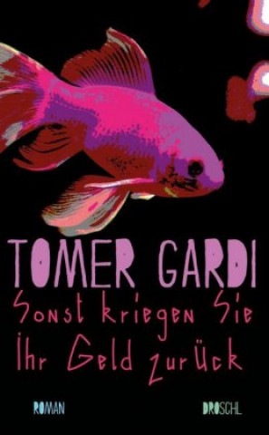 Kniha Sonst kriegen Sie Ihr Geld zurück Tomer Gardi