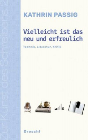 Buch Vielleicht ist das neu und erfreulich Kathrin Passig