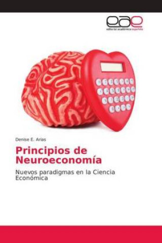 Könyv Principios de Neuroeconomía Denise E. Arias