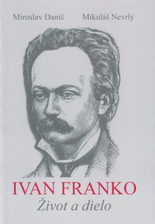 Livre Ivan Franko Život a dielo Miroslav Daniš