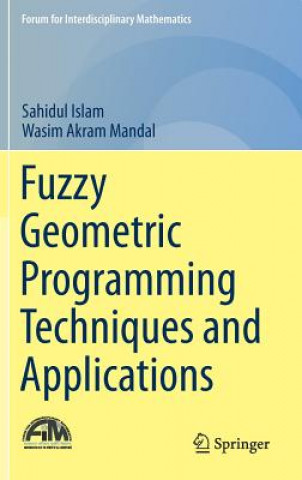 Knjiga Fuzzy Geometric Programming Techniques and Applications Sahidul Islam