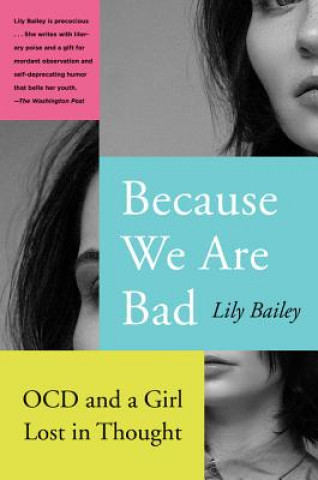 Książka Because We Are Bad: Ocd and a Girl Lost in Thought Lily Bailey