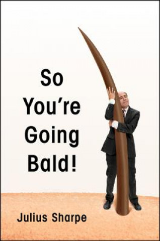 Kniha So You're Going Bald! Julius Sharpe