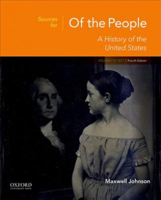 Livre Sources for of the People: Volume I: To 1877 Maxwell Johnson