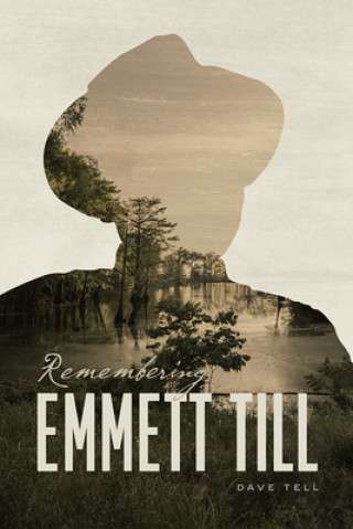 Книга Remembering Emmett Till Dave Tell
