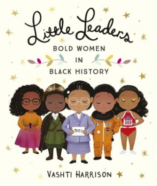 Könyv Little Leaders: Bold Women in Black History Vashti Harrison