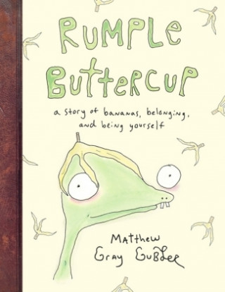 Kniha Rumple Buttercup: A story of bananas, belonging and being yourself Matthew Gray Gubler