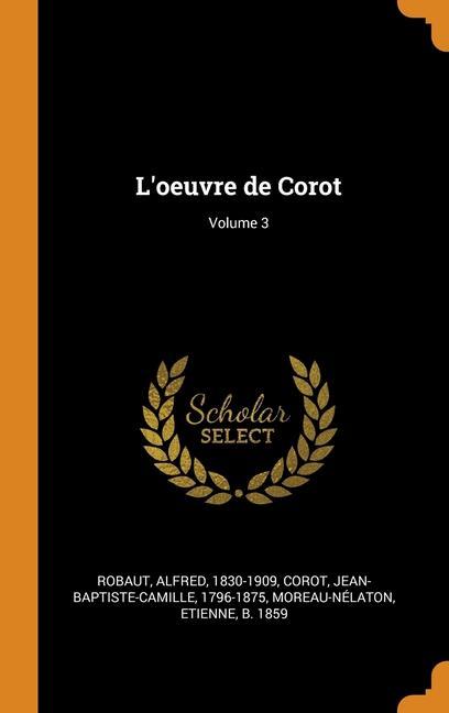Könyv L'oeuvre de Corot; Volume 3 Alfred Robaut