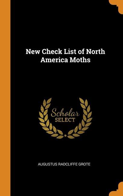 Carte New Check List of North America Moths AUGUSTUS RADC GROTE