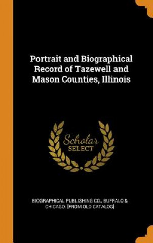 Carte Portrait and Biographical Record of Tazewell and Mason Counties, Illinois 