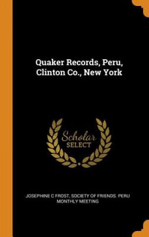 Libro Quaker Records, Peru, Clinton Co., New York JOSEPHINE C FROST
