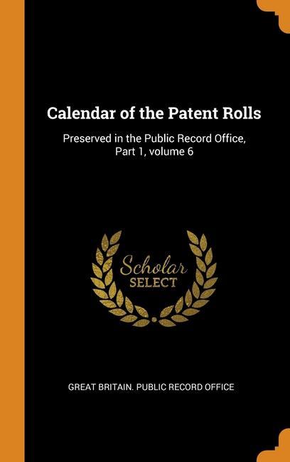 Book Calendar of the Patent Rolls GREAT BRITAIN. PUBLI