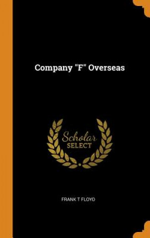 Kniha Company F Overseas FRANK T FLOYD