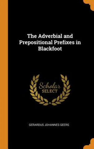 Book Adverbial and Prepositional Prefixes in Blackfoot GERARDUS JOHA GEERS